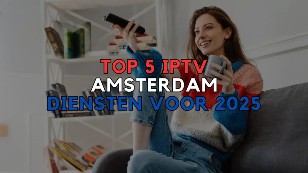 Top 5 IPTV Amsterdam