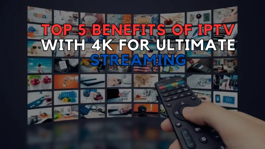 IPTV with 4K