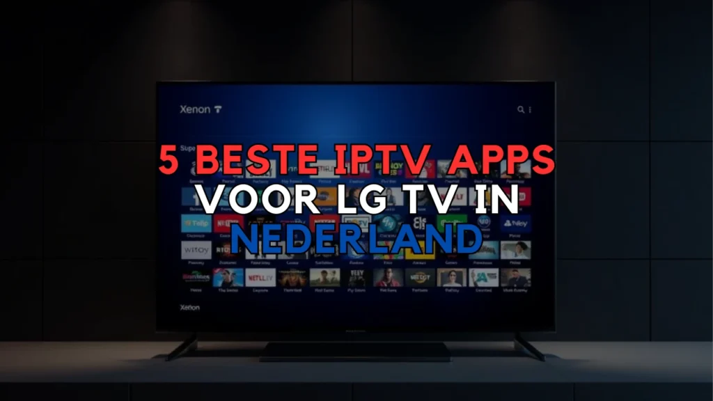 beste iptv app voor lg tv